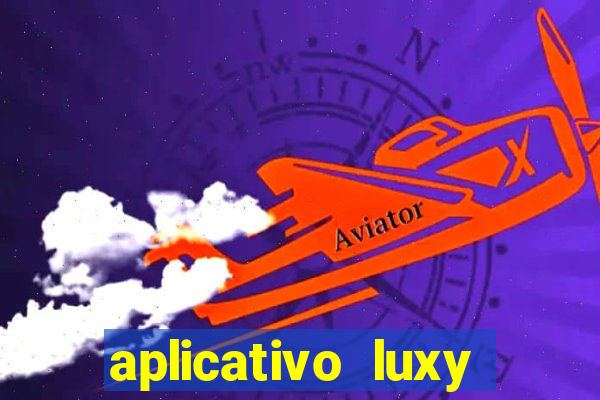 aplicativo luxy como funciona